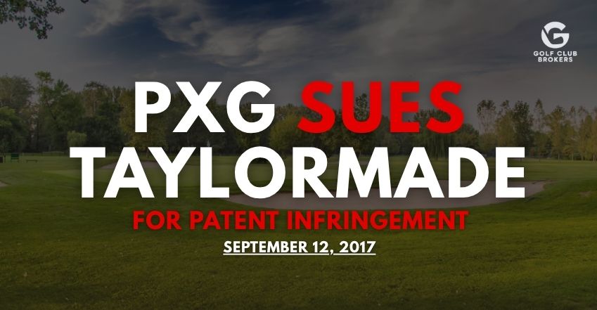 PXG Sues TaylorMade for Patent Infringement